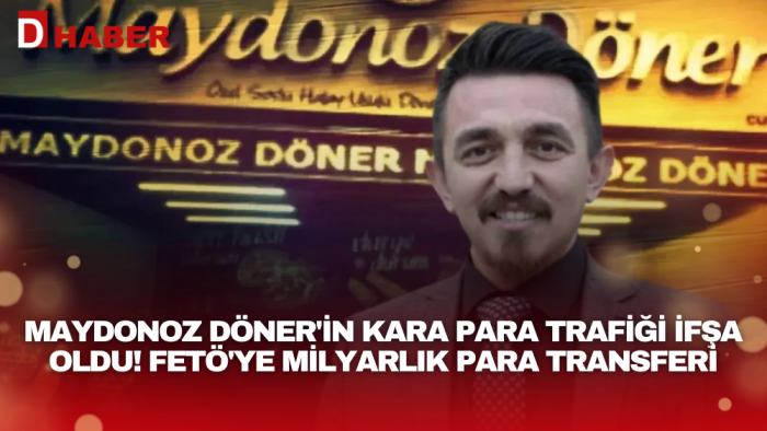 Maydonoz Döner'in kara para trafiği ifşa oldu! FETÖ'ye milyarlık para transferi